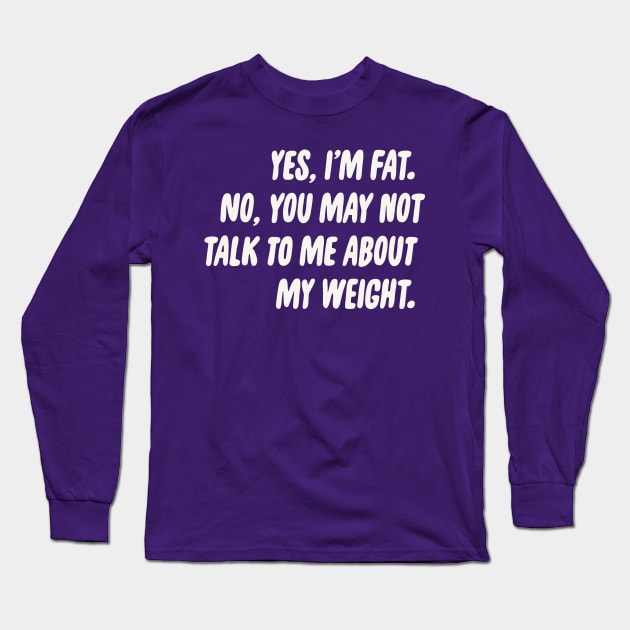 No Weight Talk Long Sleeve T-Shirt by PhineasFrogg